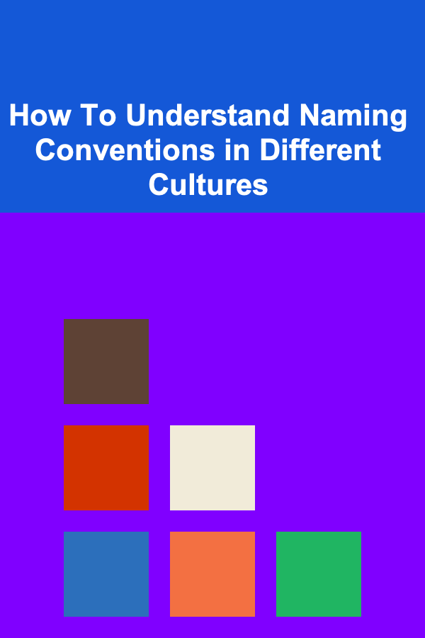 How To Understand Naming Conventions in Different Cultures