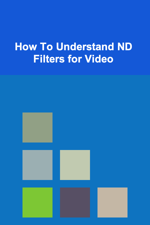 How To Understand ND Filters for Video