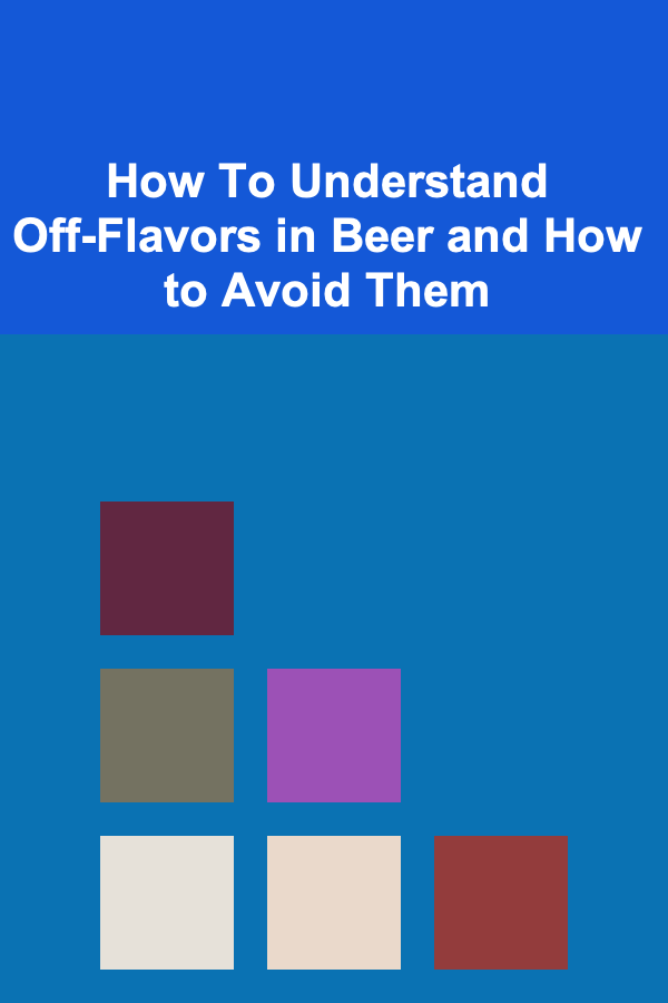 How To Understand Off-Flavors in Beer and How to Avoid Them