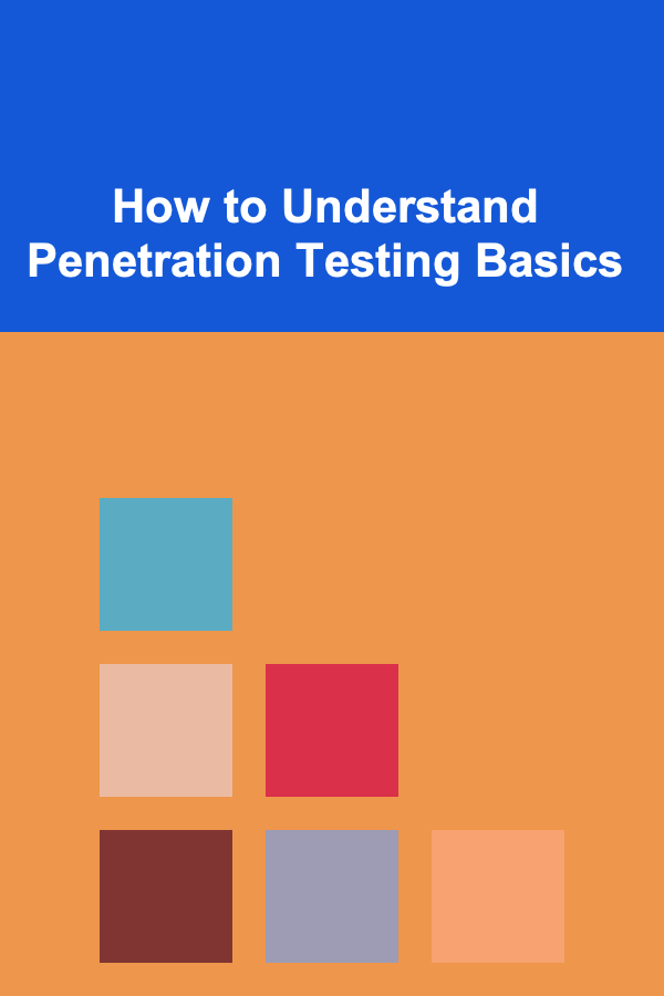 How to Understand Penetration Testing Basics