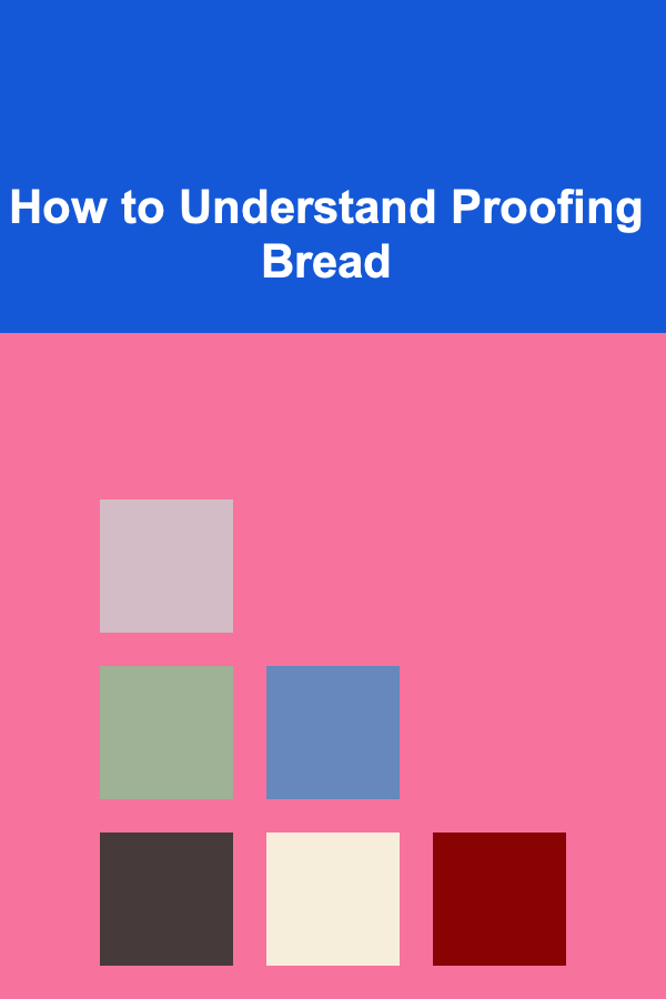 How to Understand Proofing Bread