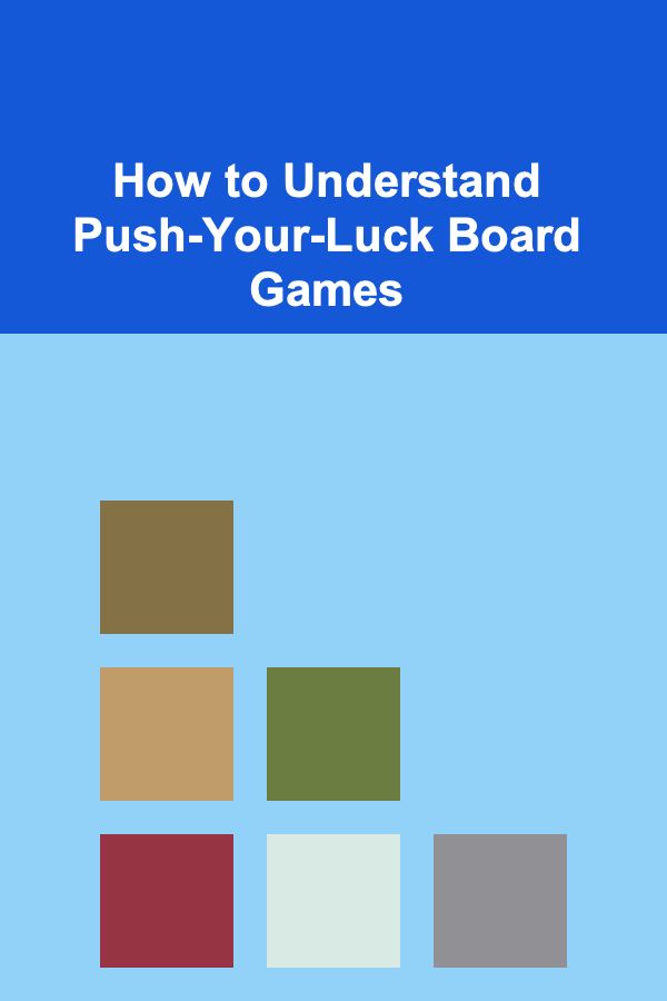 How to Understand Push-Your-Luck Board Games