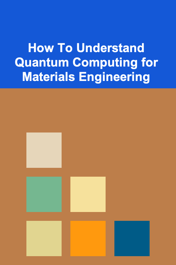 How To Understand Quantum Computing for Materials Engineering