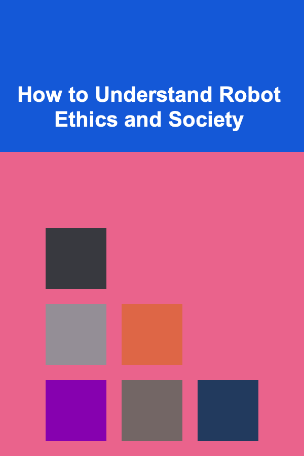 How to Understand Robot Ethics and Society