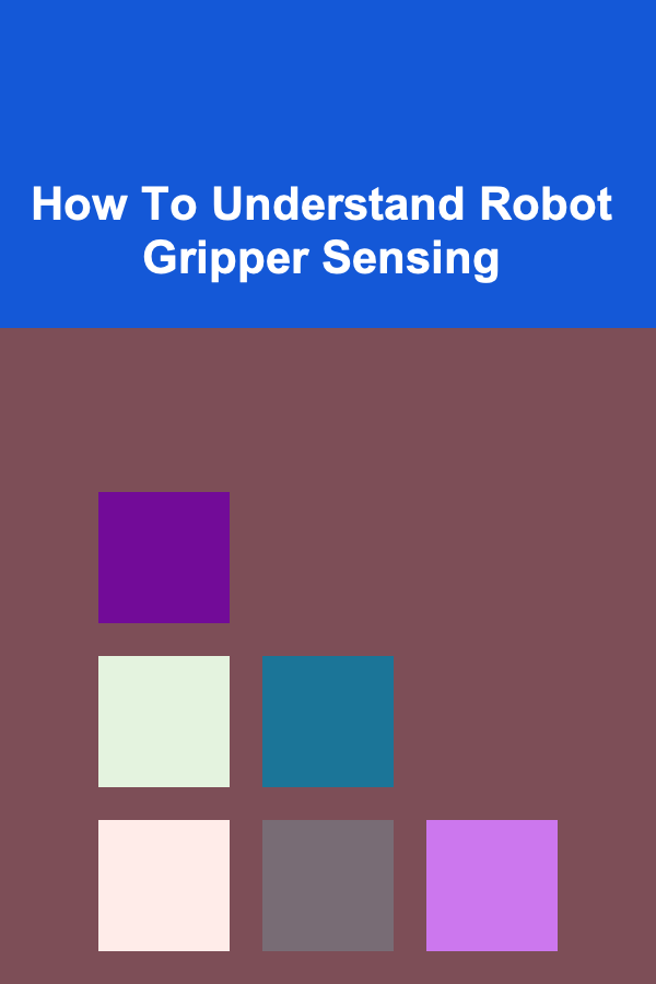 How To Understand Robot Gripper Sensing