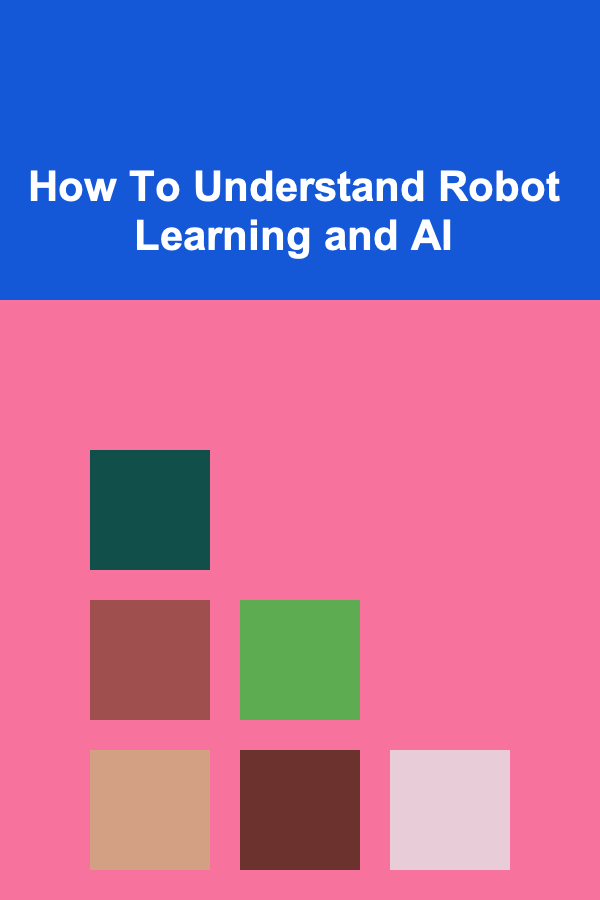 How To Understand Robot Learning and AI