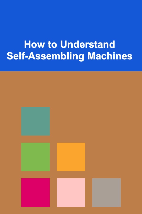 How to Understand Self-Assembling Machines