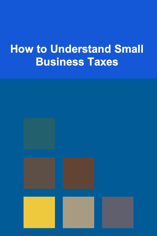 How to Understand Small Business Taxes