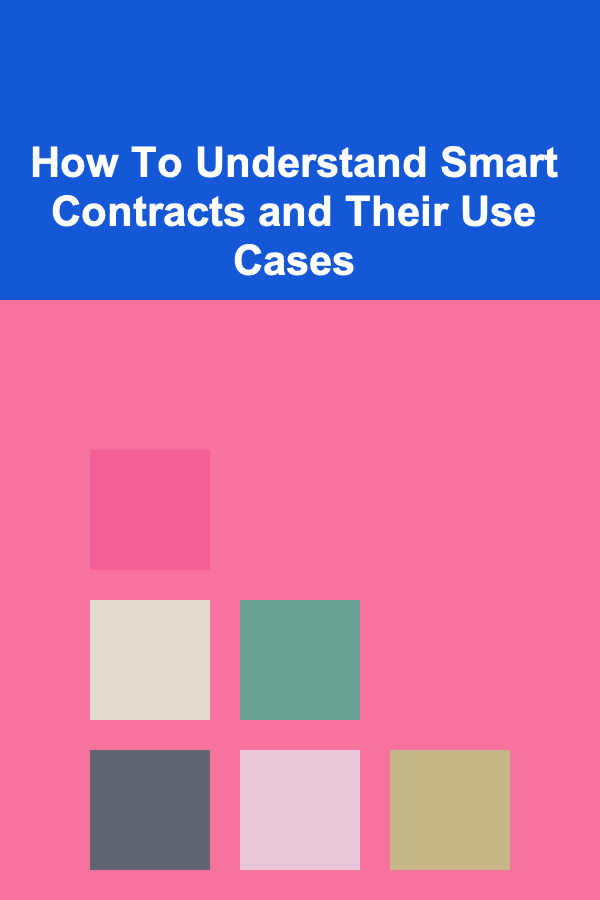 How To Understand Smart Contracts and Their Use Cases