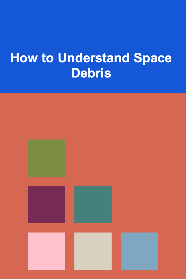 How to Understand Space Debris