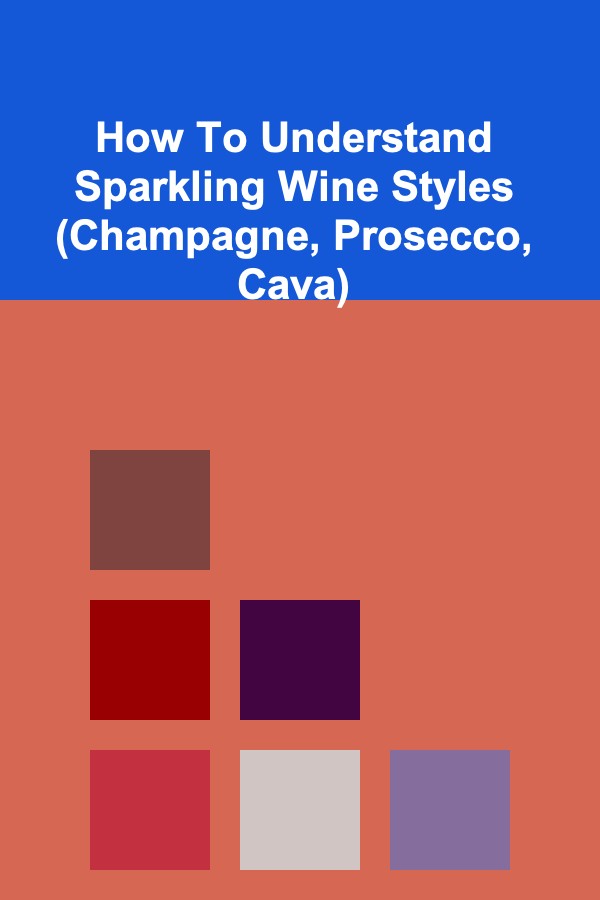 How To Understand Sparkling Wine Styles (Champagne, Prosecco, Cava)