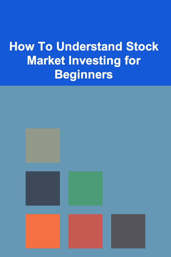How To Understand Stock Market Investing for Beginners
