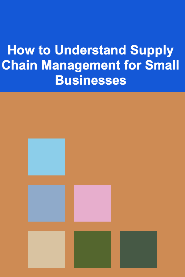 How to Understand Supply Chain Management for Small Businesses