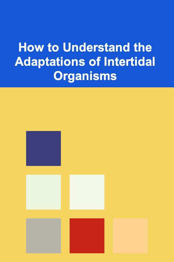 How to Understand the Adaptations of Intertidal Organisms