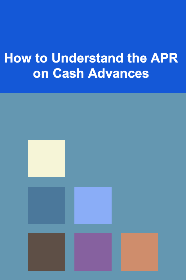 How to Understand the APR on Cash Advances