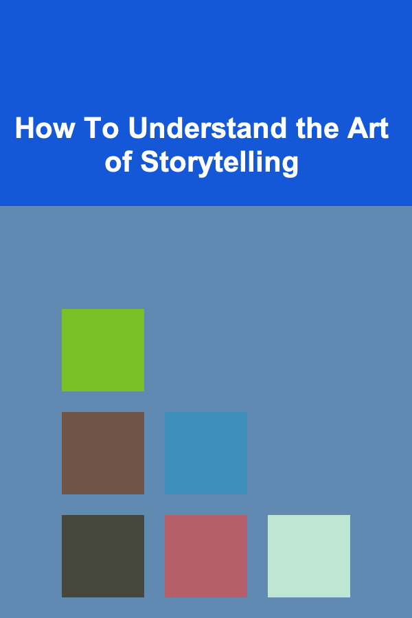 How To Understand the Art of Storytelling