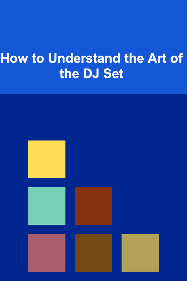 How to Understand the Art of the DJ Set