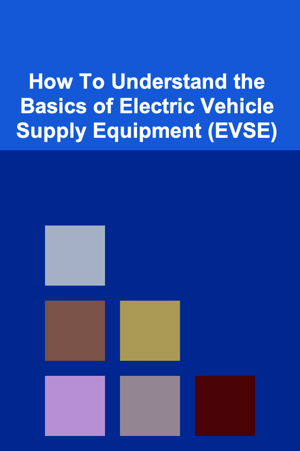 How To Understand the Basics of Electric Vehicle Supply Equipment (EVSE)