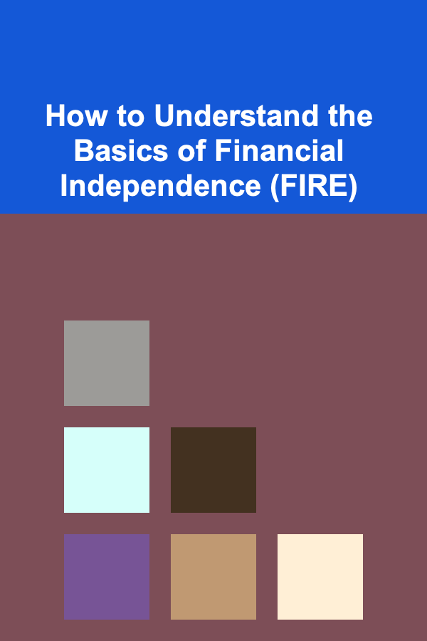 How to Understand the Basics of Financial Independence (FIRE)