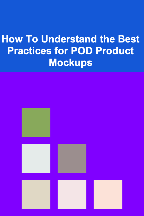 How To Understand the Best Practices for POD Product Mockups