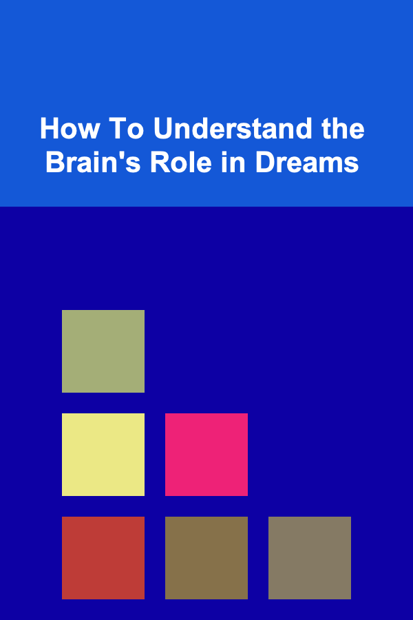 How To Understand the Brain's Role in Dreams