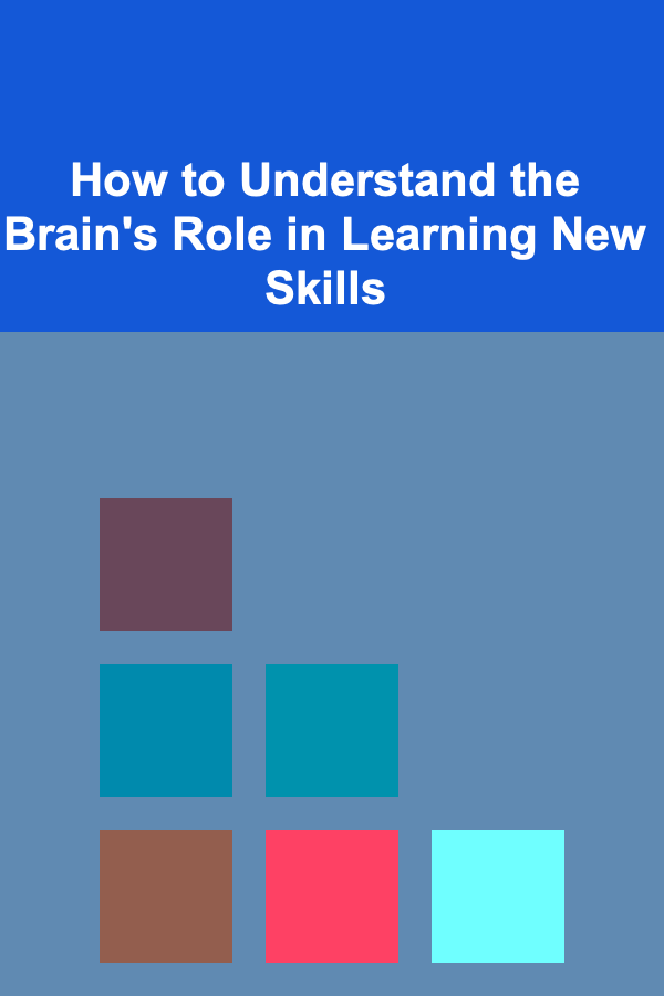 How to Understand the Brain's Role in Learning New Skills
