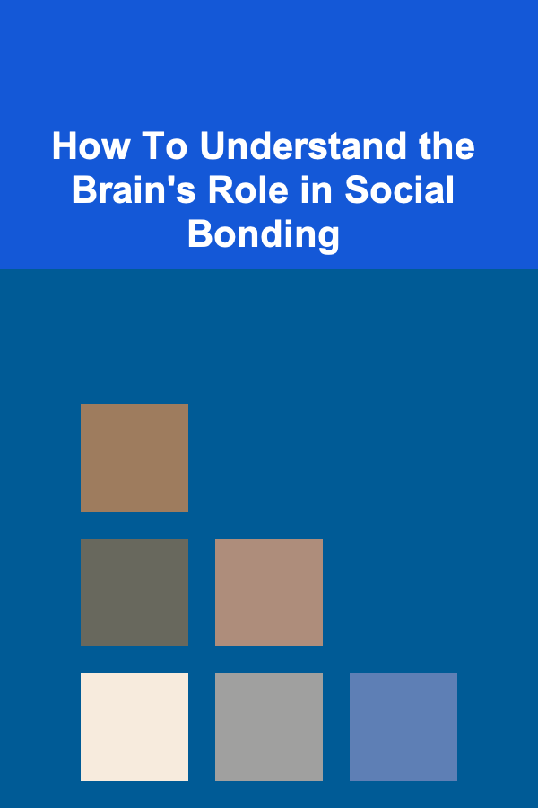 How To Understand the Brain's Role in Social Bonding