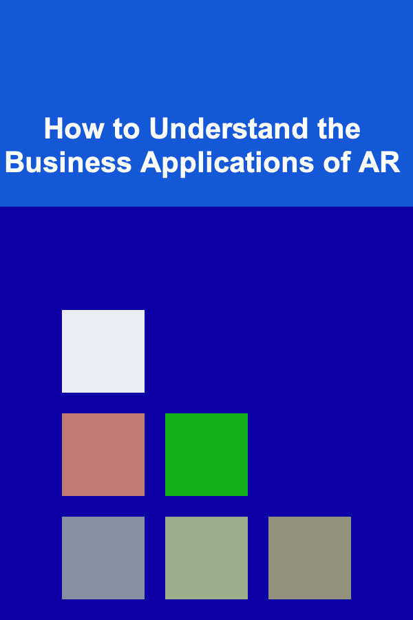 How to Understand the Business Applications of AR