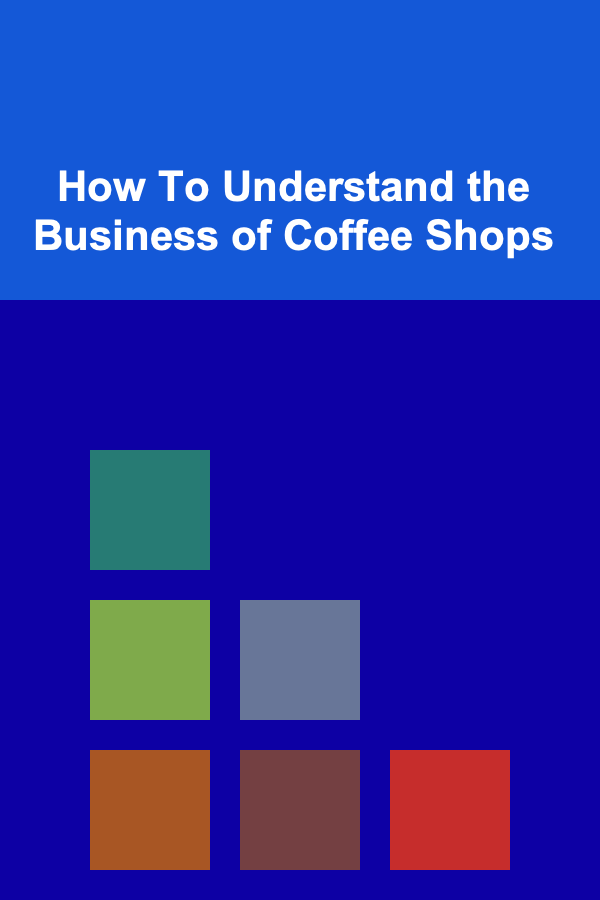 How To Understand the Business of Coffee Shops
