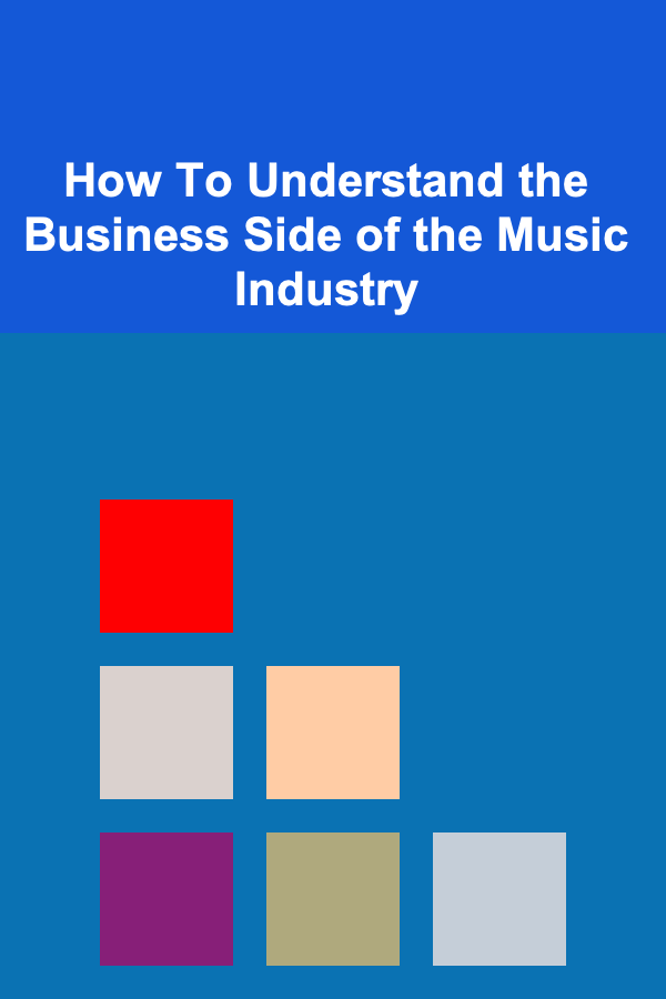How To Understand the Business Side of the Music Industry