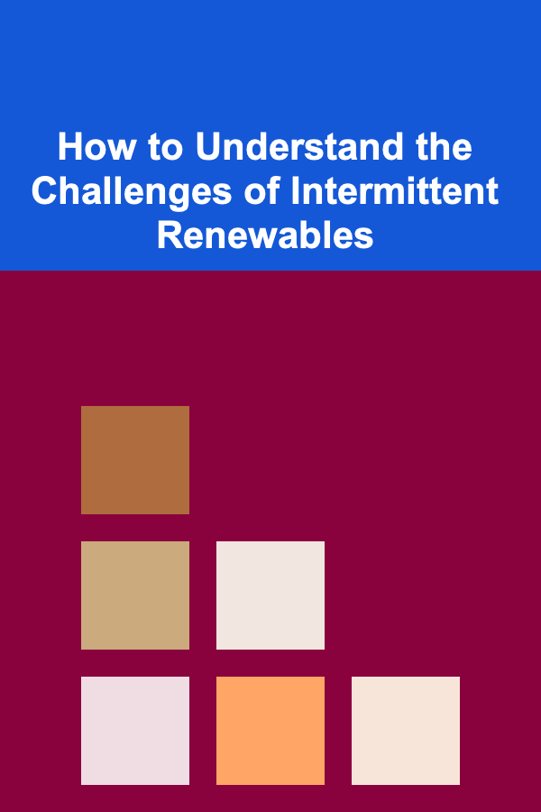 How to Understand the Challenges of Intermittent Renewables