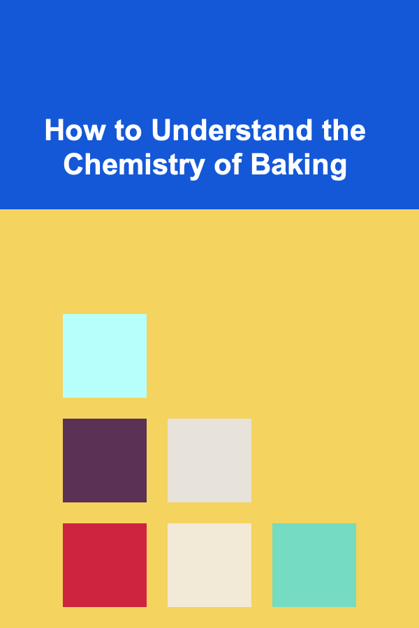 How to Understand the Chemistry of Baking
