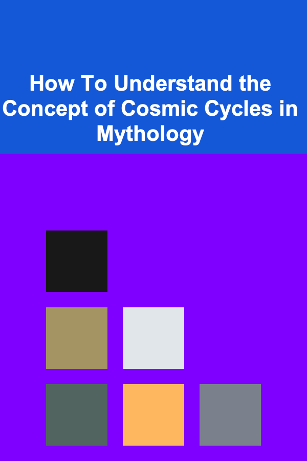 How To Understand the Concept of Cosmic Cycles in Mythology