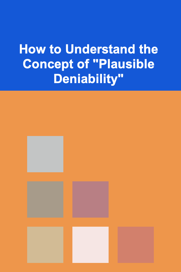 How to Understand the Concept of "Plausible Deniability"