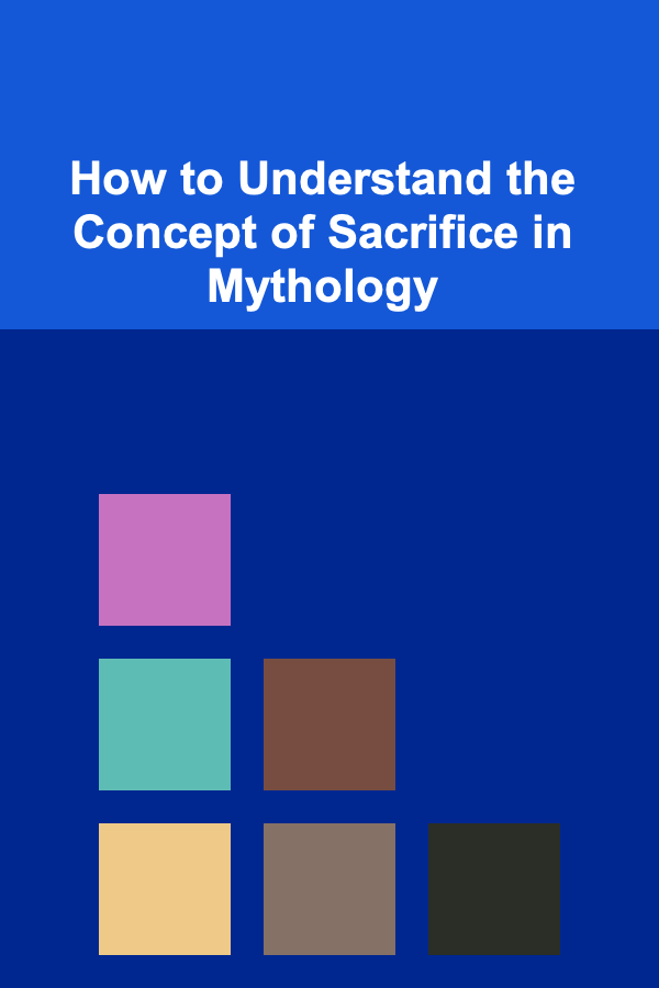 How to Understand the Concept of Sacrifice in Mythology