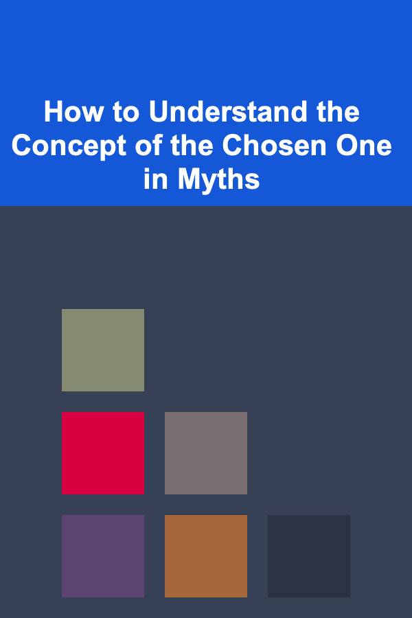 How to Understand the Concept of the Chosen One in Myths