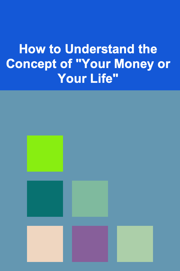 How to Understand the Concept of "Your Money or Your Life"