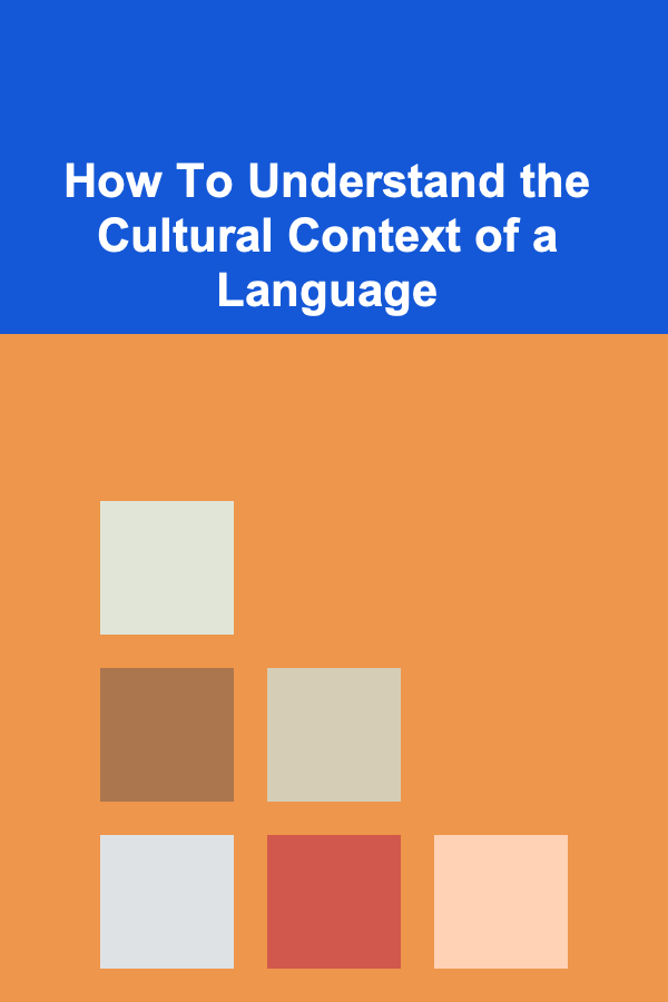 How To Understand the Cultural Context of a Language