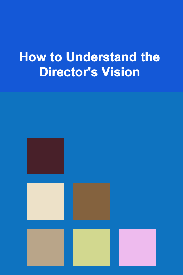 How to Understand the Director's Vision