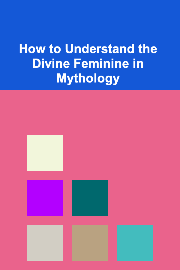 How to Understand the Divine Feminine in Mythology