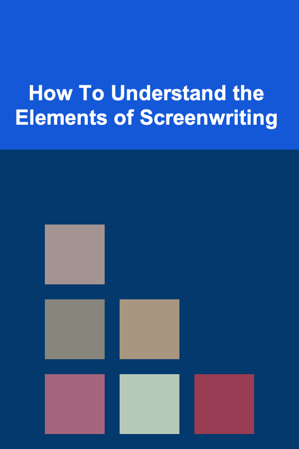How To Understand the Elements of Screenwriting