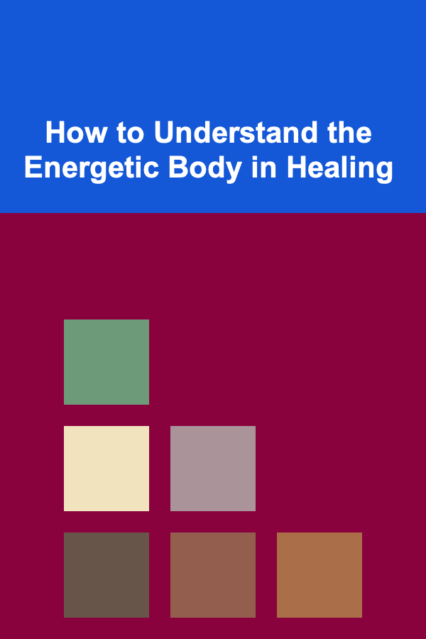 How to Understand the Energetic Body in Healing