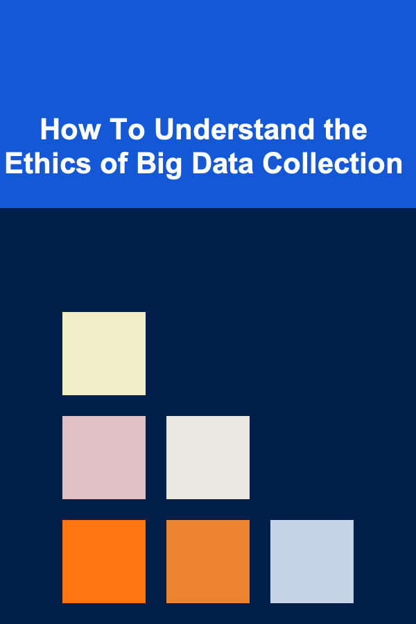 How To Understand the Ethics of Big Data Collection