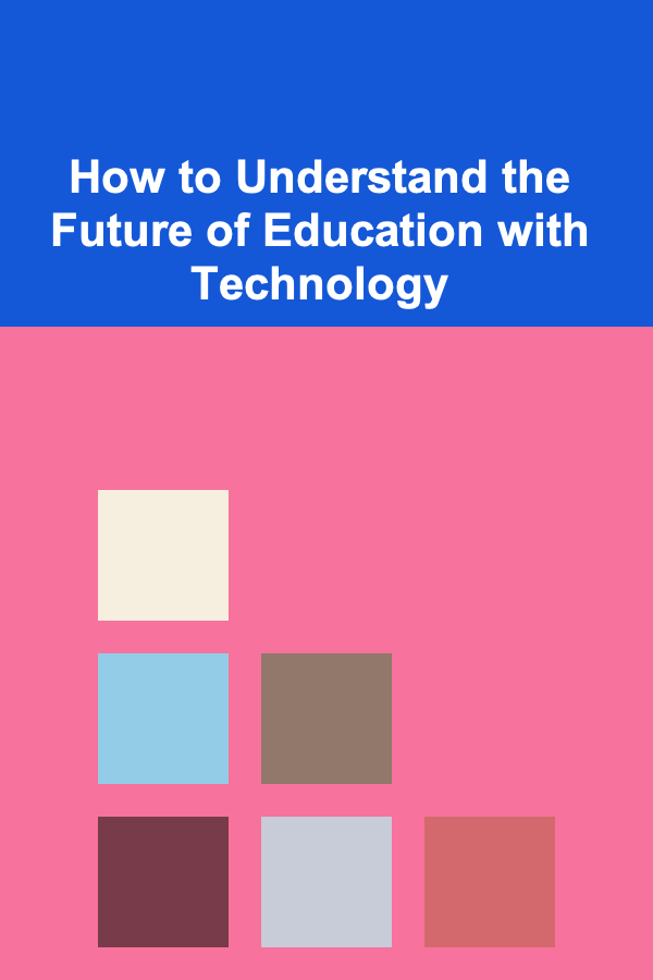 How to Understand the Future of Education with Technology