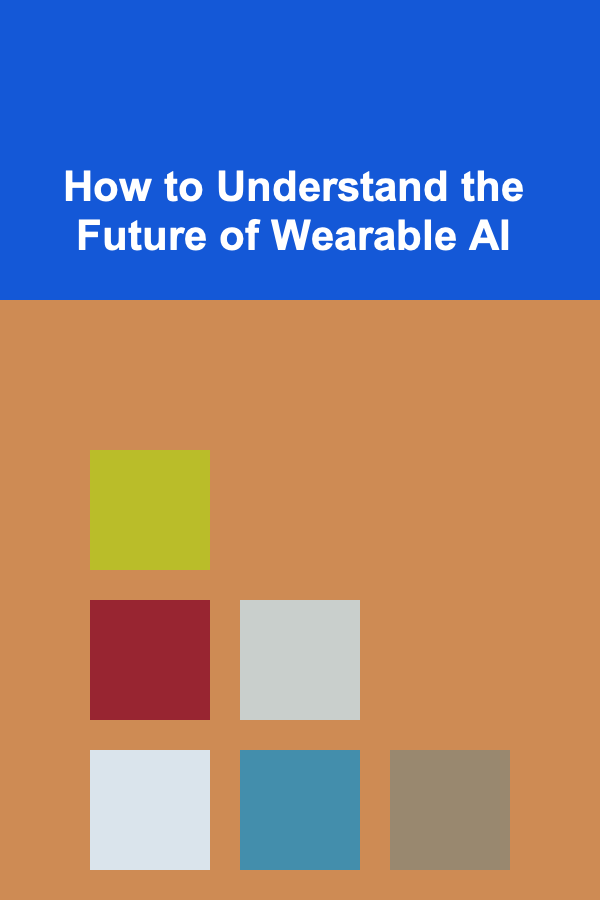 How to Understand the Future of Wearable AI