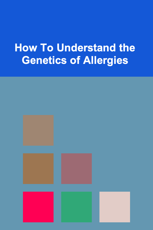 How To Understand the Genetics of Allergies