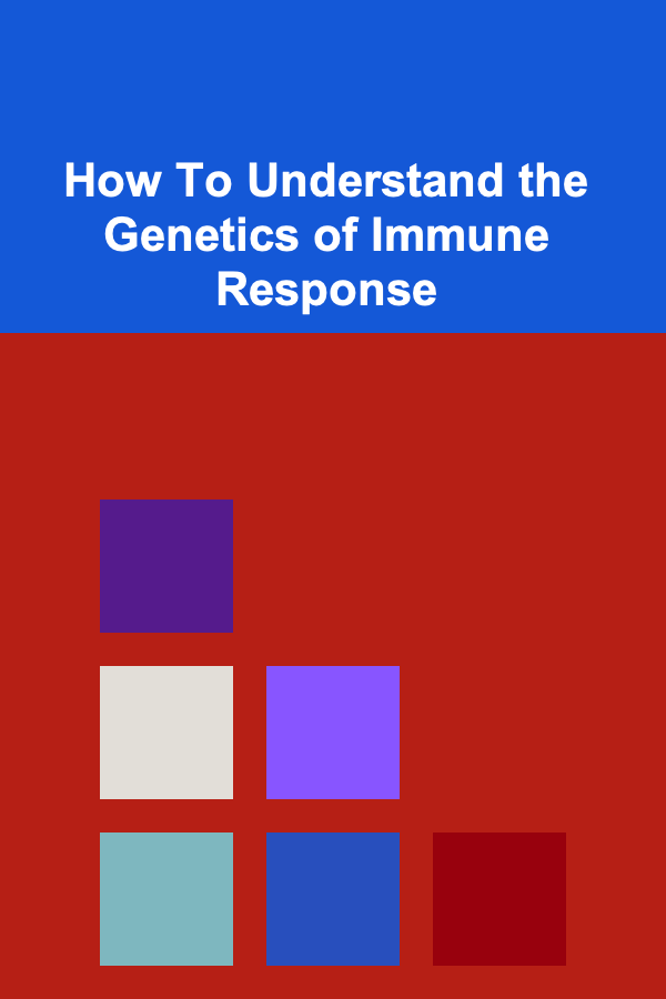 How To Understand the Genetics of Immune Response