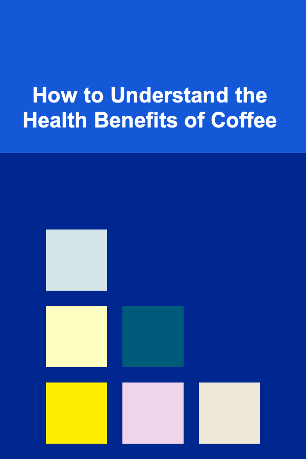 How to Understand the Health Benefits of Coffee
