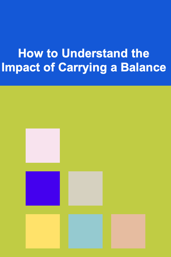 How to Understand the Impact of Carrying a Balance