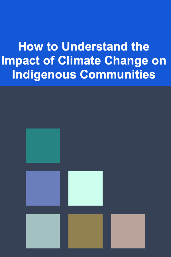 How to Understand the Impact of Climate Change on Indigenous Communities
